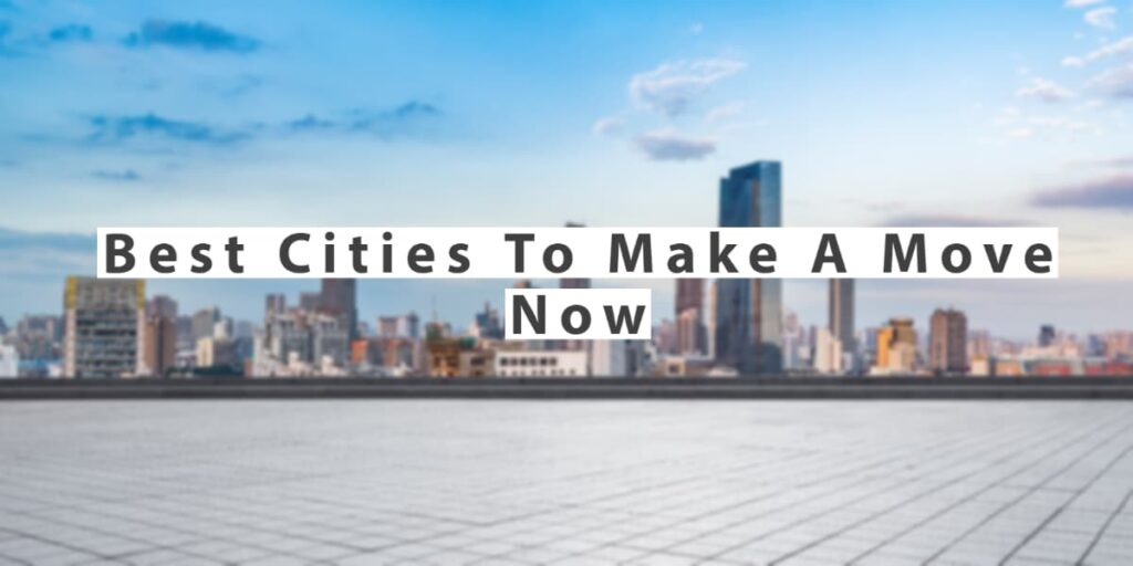 Best Cities To Make A Move Now