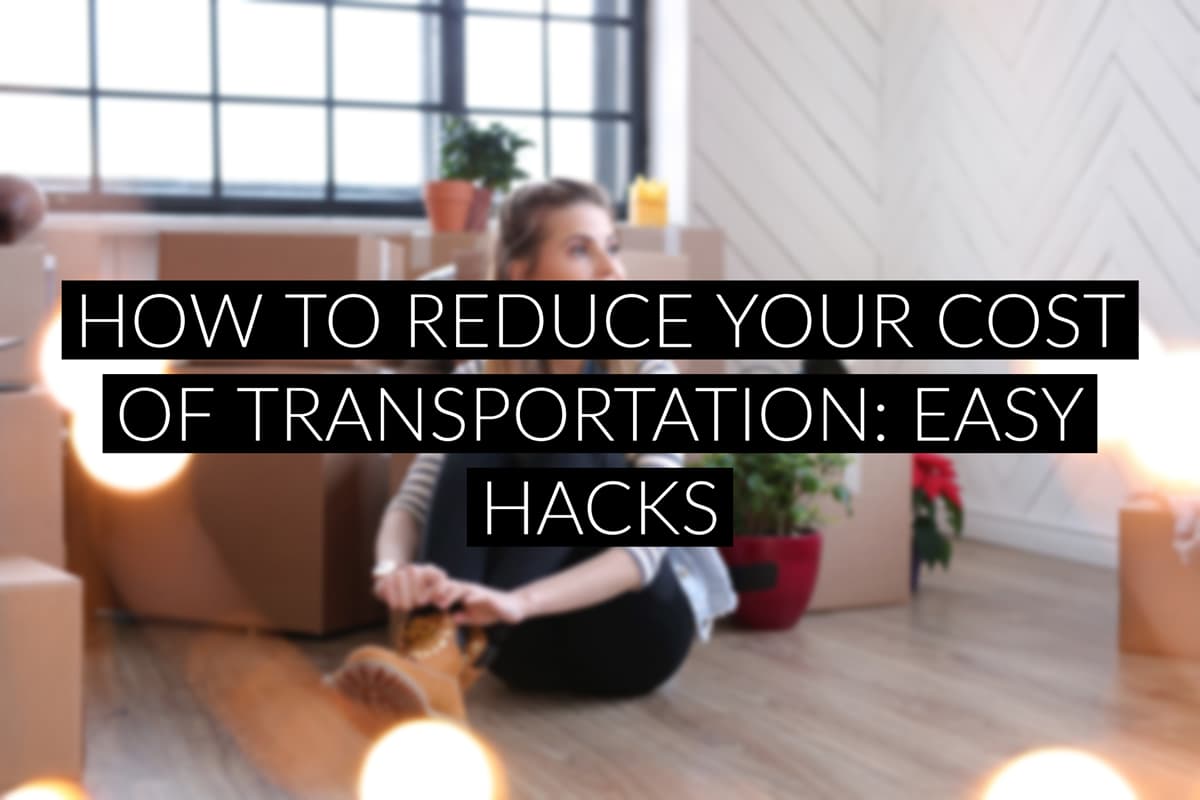 How To Reduce Your Cost Of Transportation: Easy Hacks