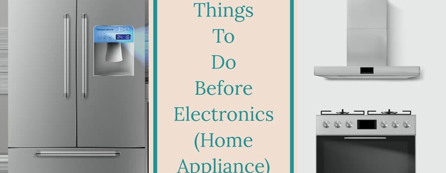 5 Things To Do Before Electronics (Home Appliance) Relocation
