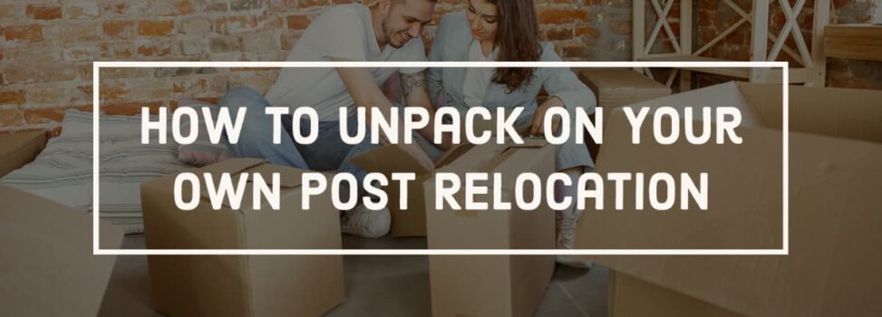 How To Unpack On Your Own Post Relocation