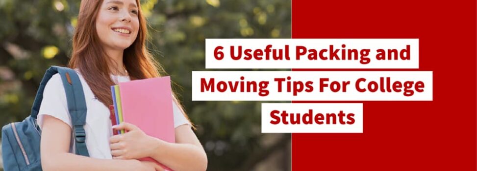 6 Useful Packing and Moving Tips For College Students