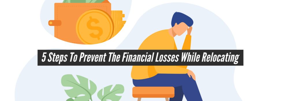 5 Steps To Prevent The Financial Losses While Relocating