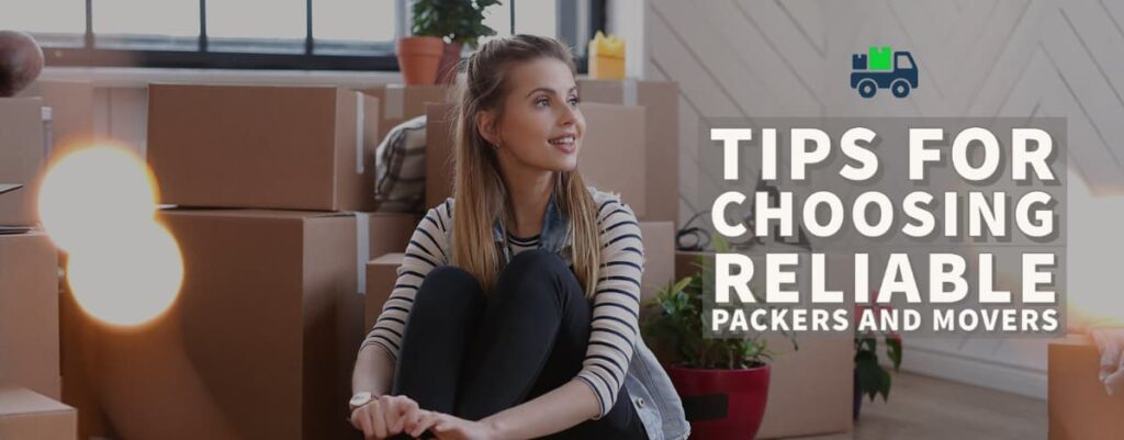 Tips for choosing reliable packers and movers