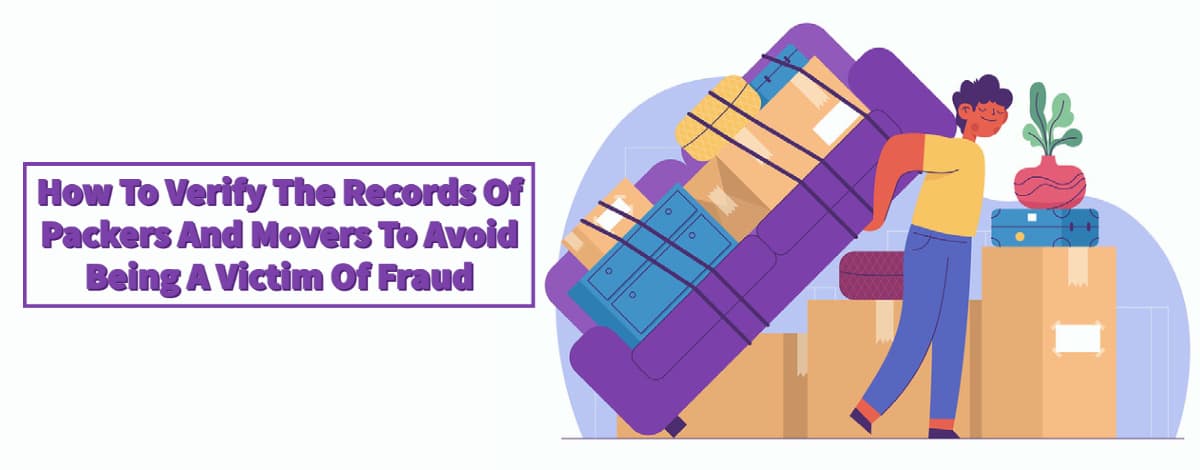 How To Verify The Records Of Packers And Movers To Avoid Being A Victim Of Fraud