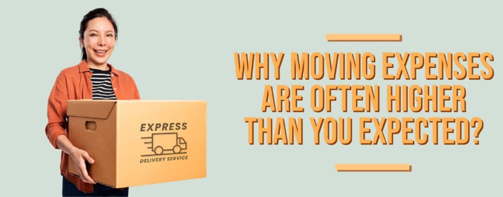 Why Moving Expenses Are Often Higher Than You Expected