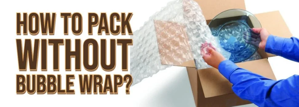How to Pack Without Bubble Wrap: Never Buy Bubble Wrap Again