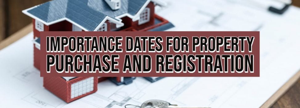What are the importance of buying a property and its well-timed dates for the registration?