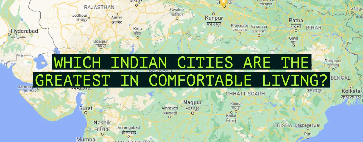 Which Indian Cities Are The Greatest In Comfortable Living?