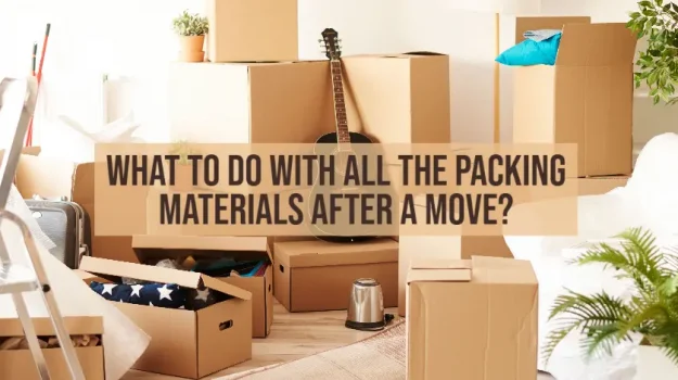 What To Do With All The Packing Materials After A Move