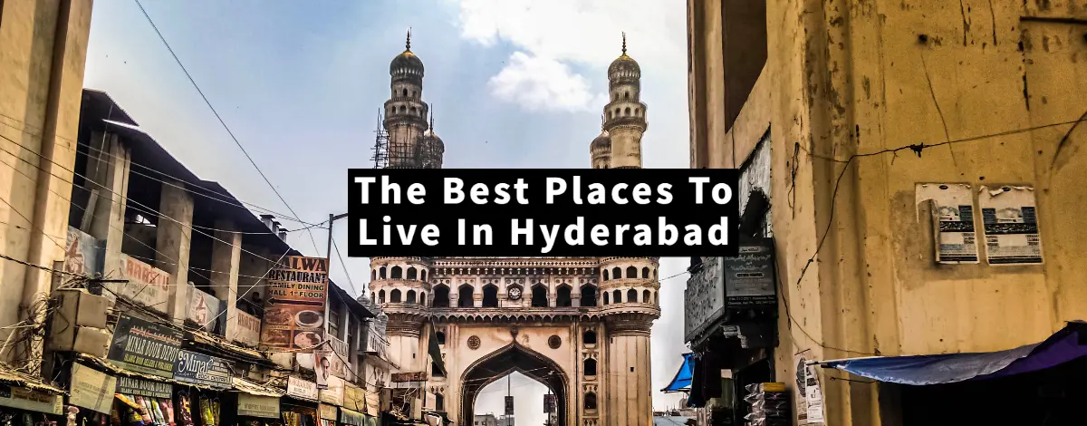 The Best Places To Live In Hyderabad