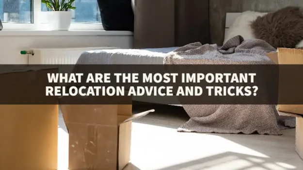 What Are The Most Important Relocation Advice And Tricks?