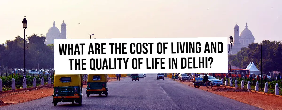 What are the Cost of Living and the Quality of Life in Delhi?