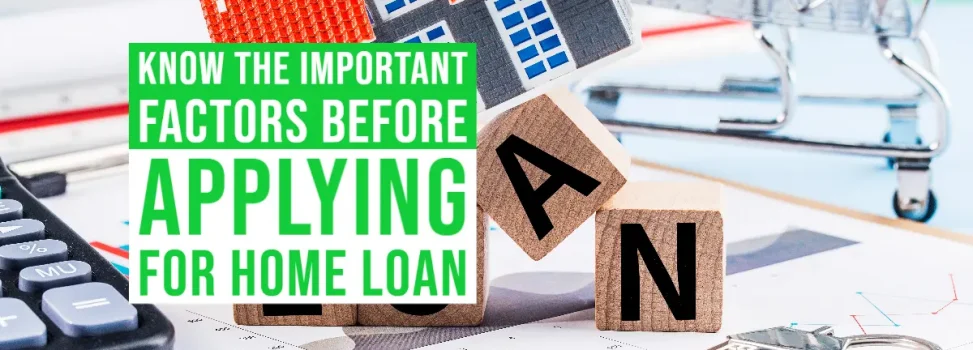 Know The Important Factors Before Applying For Home Loan