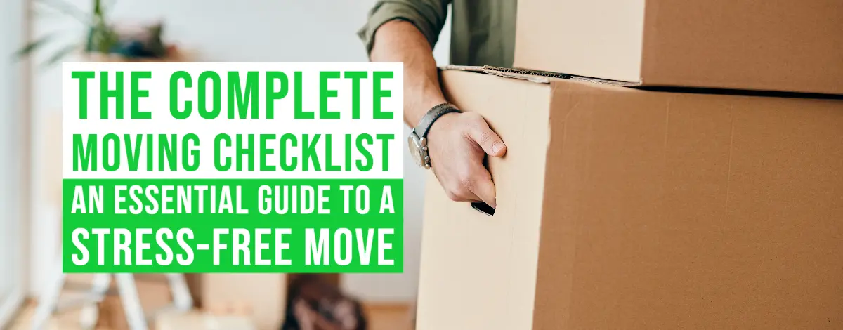 The Complete Moving Checklist – An Essential Guide to a Stress-Free Move