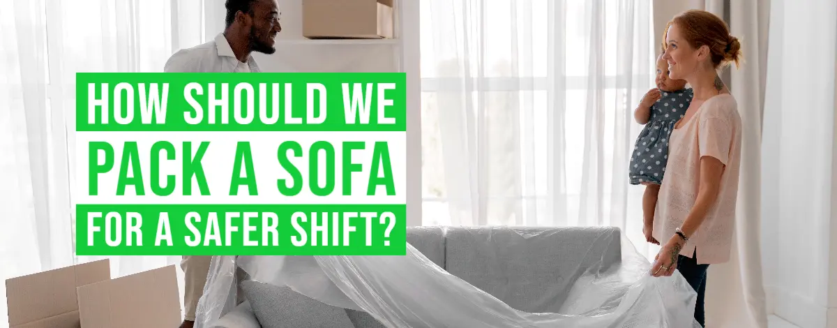 How Should We Pack A Sofa For A Safer Shift?