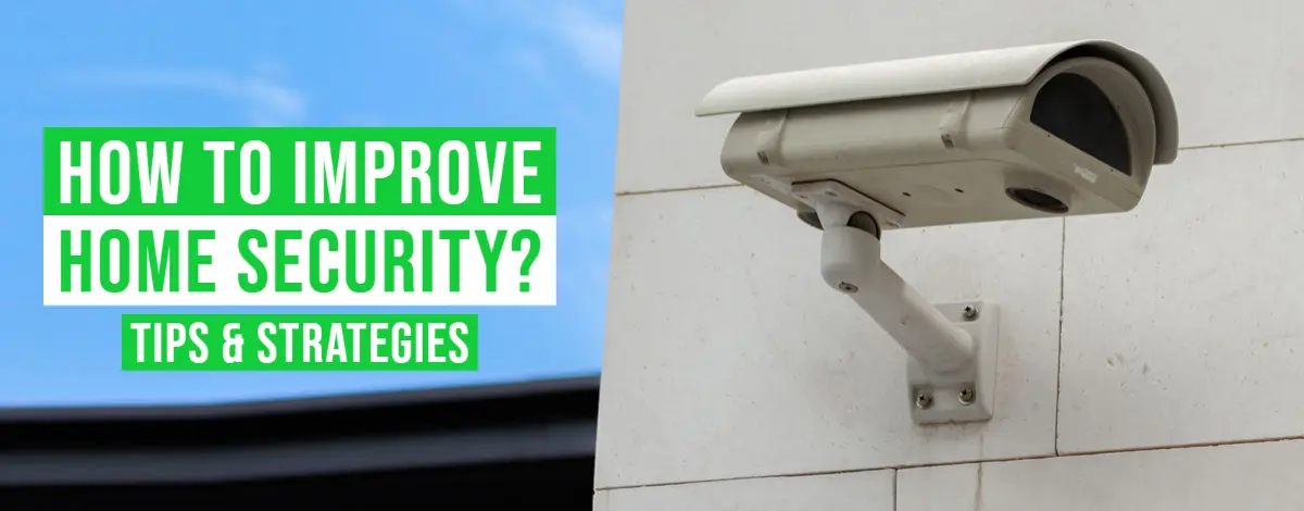 How to Improve Home Security: Tips & Strategies