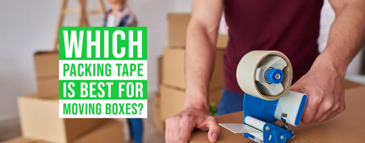 Which Packing Tape Is Best For Moving Boxes?