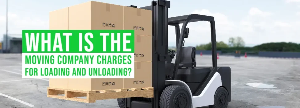 What Is The Moving Company Charges For Loading And Unloading?