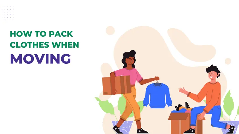 How To Pack Clothes When Moving