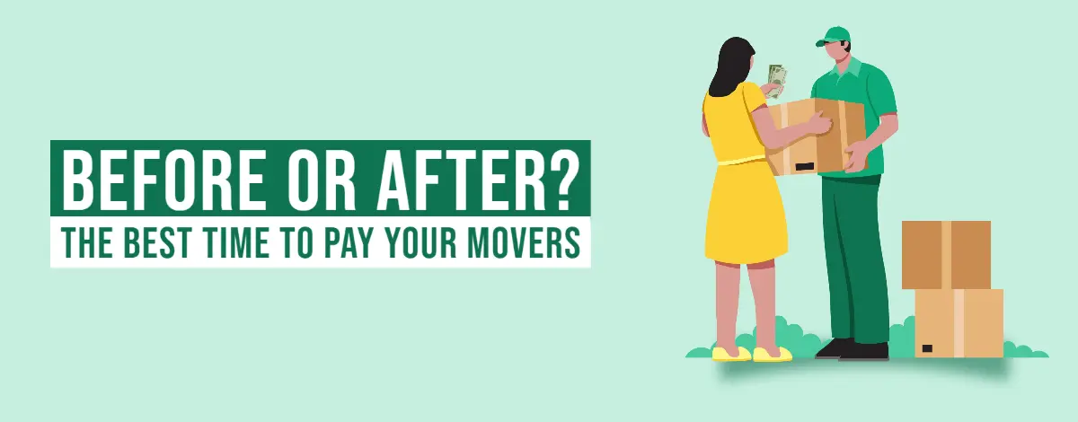 Before or After? The Best Time to Pay Your Movers