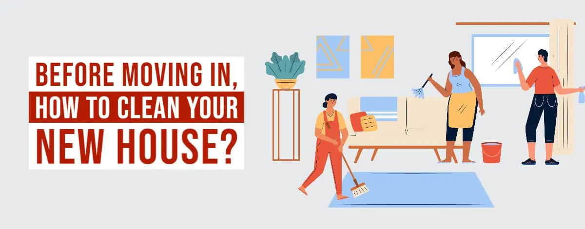 Before Moving In, How To Clean Your New House