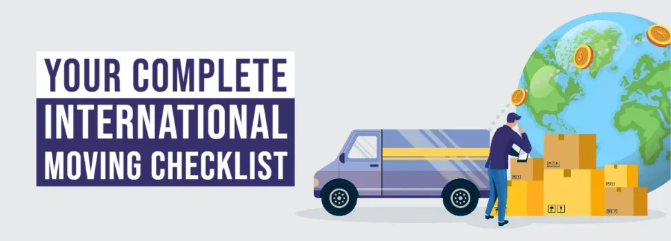 Your Complete International Moving Checklist: From Start to Finish