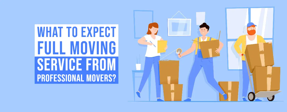 What to Expect Full Moving Service From Professional Movers?