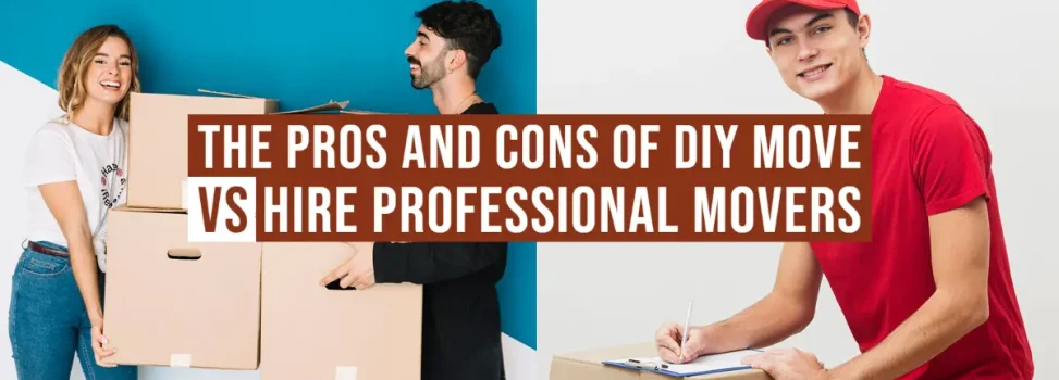 The Pros and Cons of DIY Move Vs Hire Professional Movers