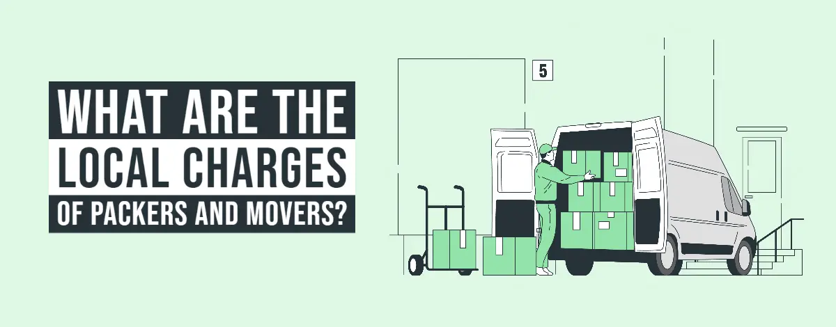 What Are The Local Charges Of Packers And Movers?