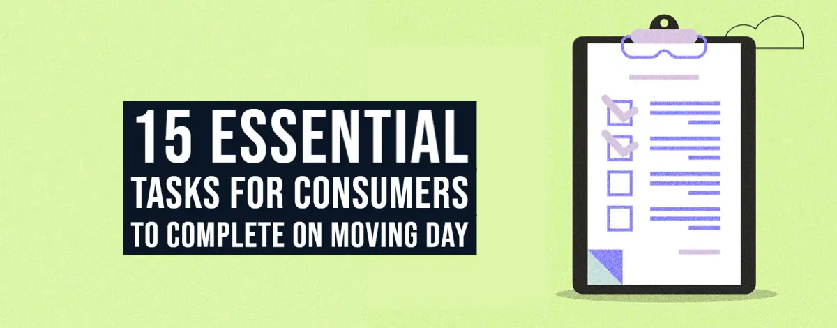 15 Essential Tasks for Consumers to Complete on Moving Day (Consumer Responsibilities)