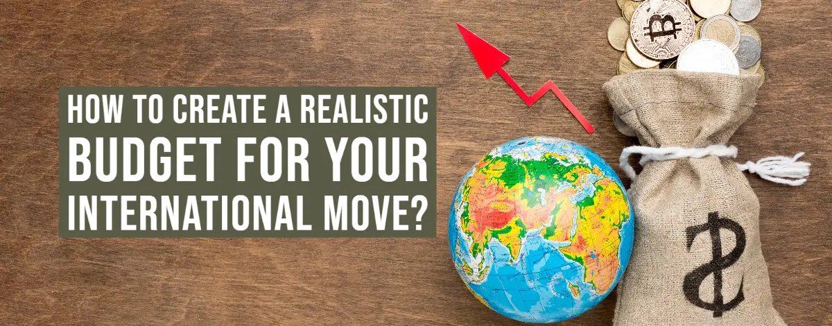 How to Create a Realistic Budget for Your International Move