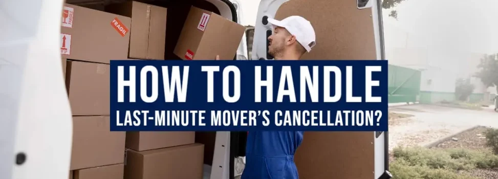 How to Handle Last-Minute Movers Cancellation