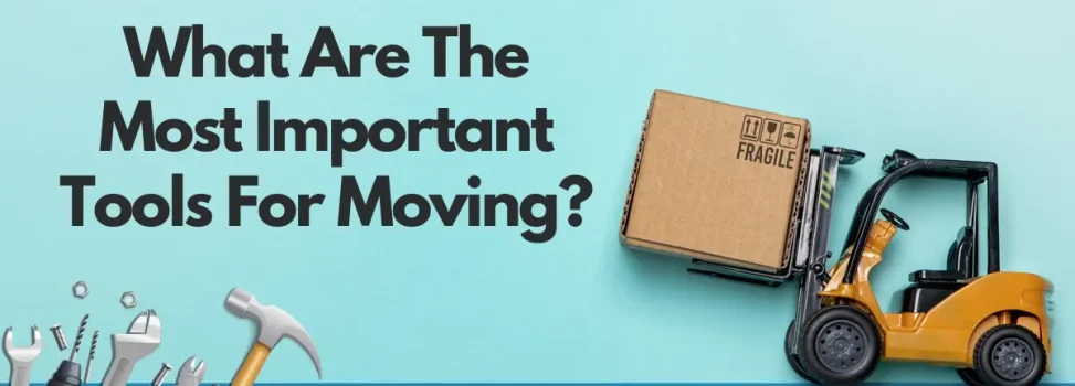 What Are The Most Important Tools For Moving?