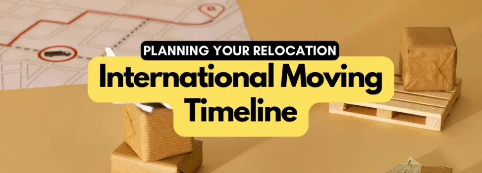 Discover an International Moving Timeline: Planning Your Relocation