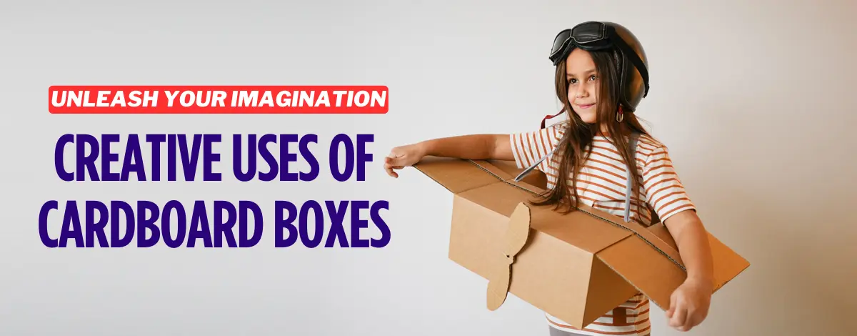 Unleash Your Imagination: Creative Uses of Cardboard Boxes for DIY