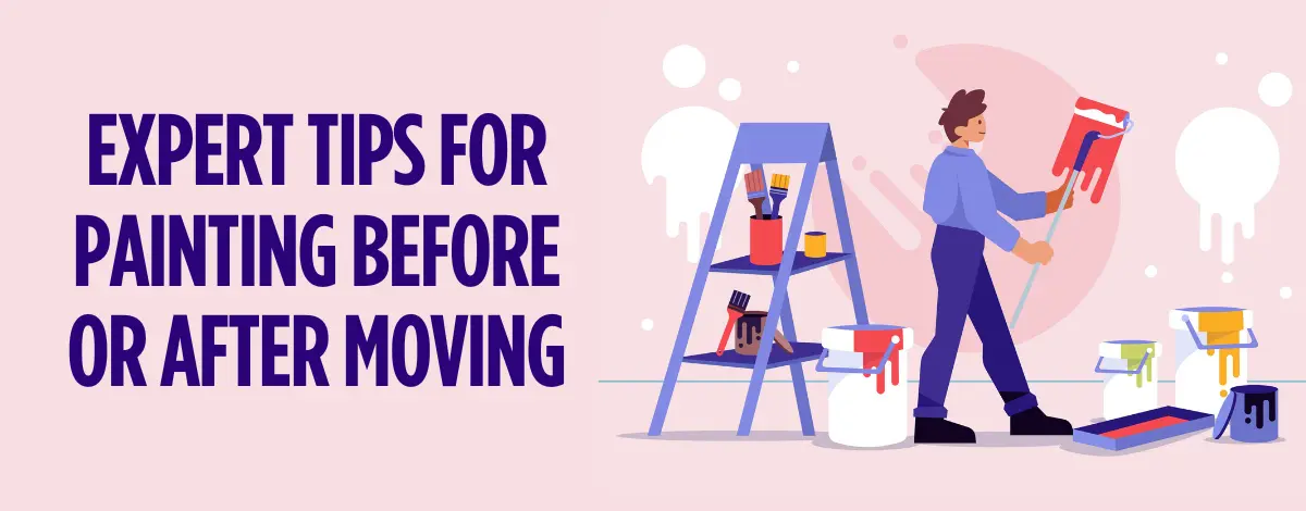 Expert Tips for Painting Before Or After Moving