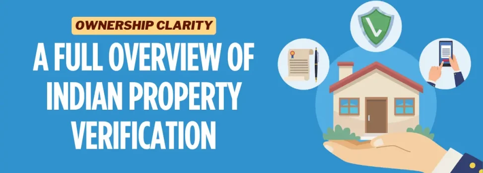 A Full Overview of Indian Property Verification