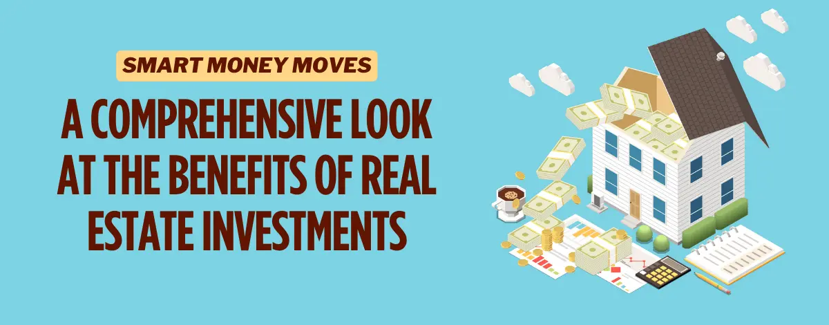 A Comprehensive Look at the Benefits of Real Estate Investments