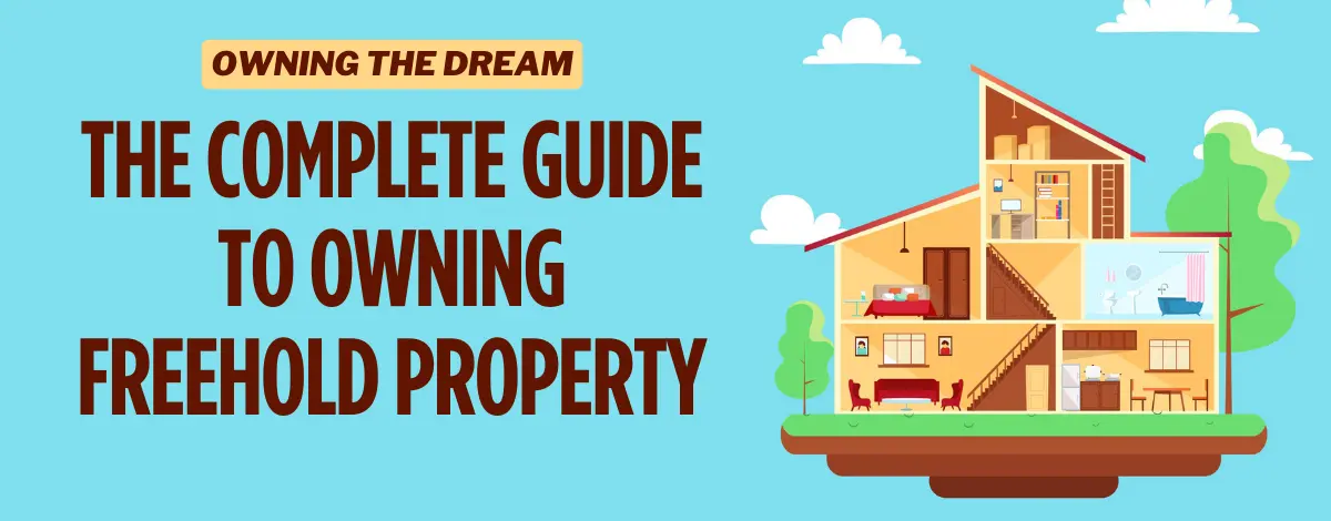 The Complete Guide to Owning Freehold Property