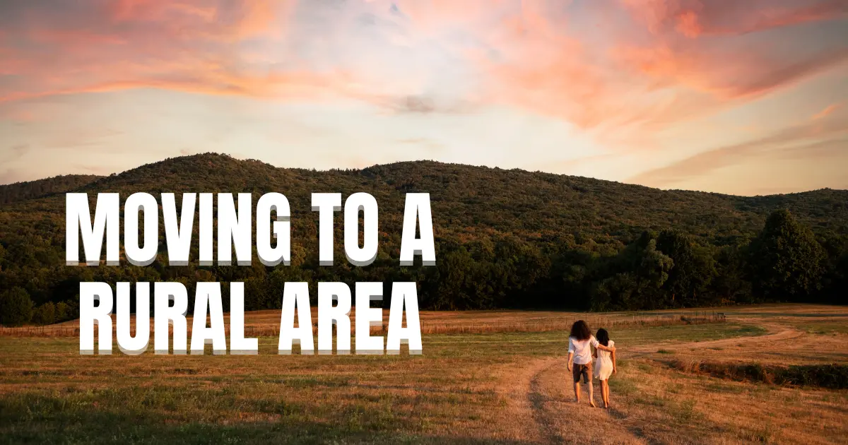 Moving To A Rural Area – EVERYTHING You Need To Know