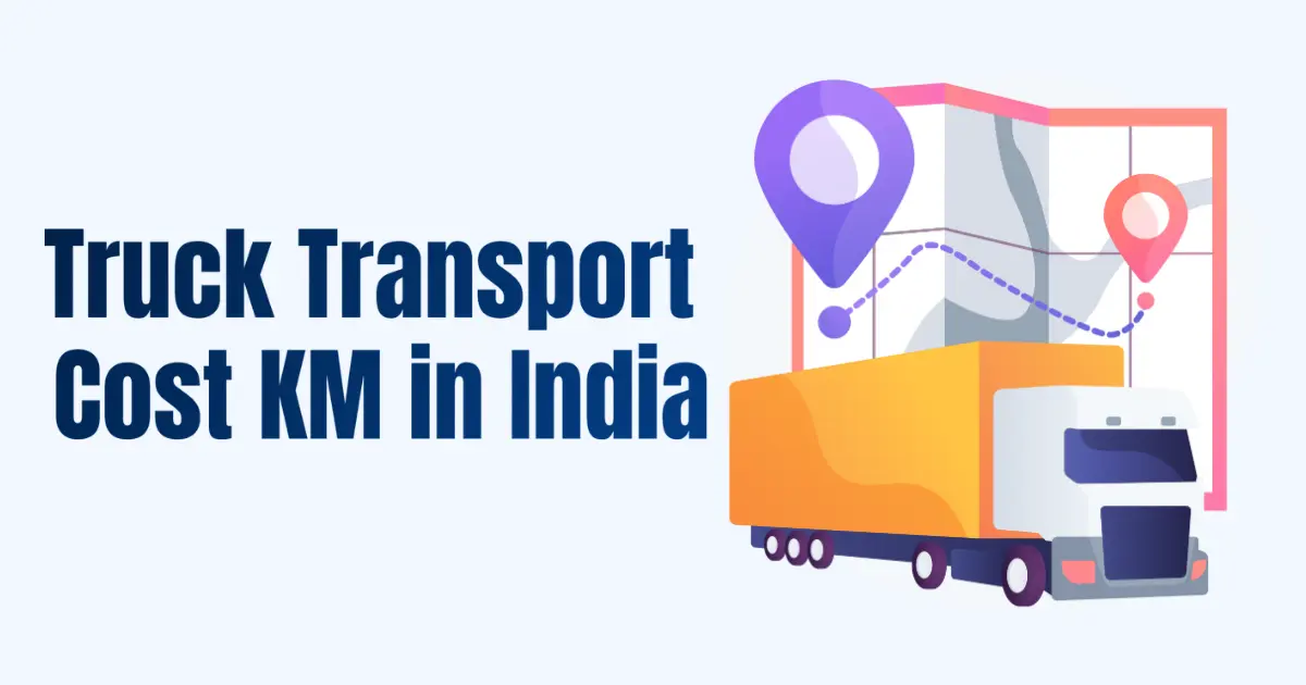 Understanding the Average Truck Transport Cost KM in India