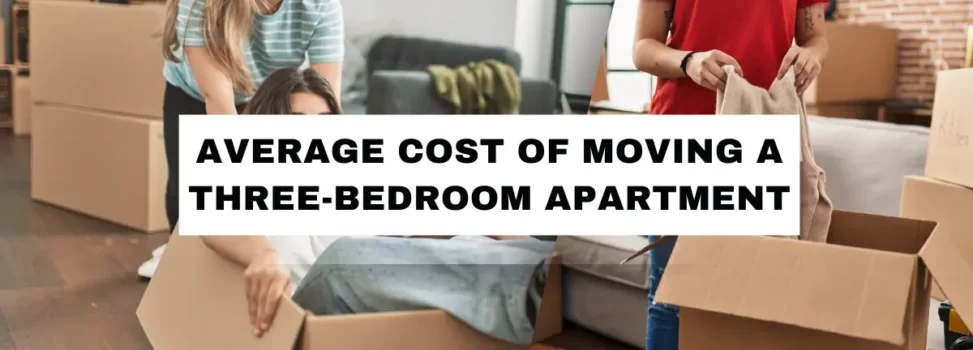 Average Cost Of Moving A Three-Bedroom House OR Apartment