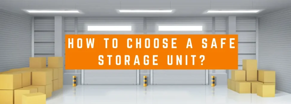 How To Choose A Safe Storage Unit