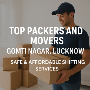 packers-and-movers -gomti-nagar-lucknow