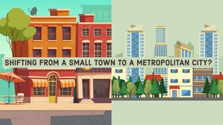Shifting From A Small Town To A Metropolitan City