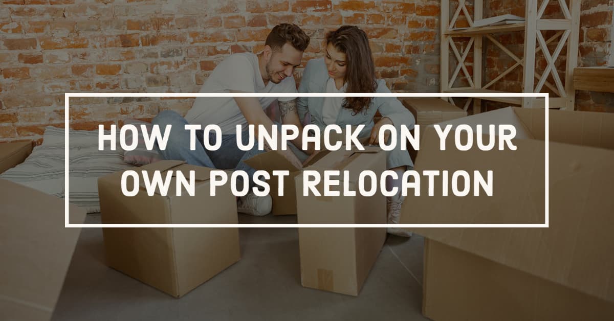 How To Unpack On Your Own Post Relocation