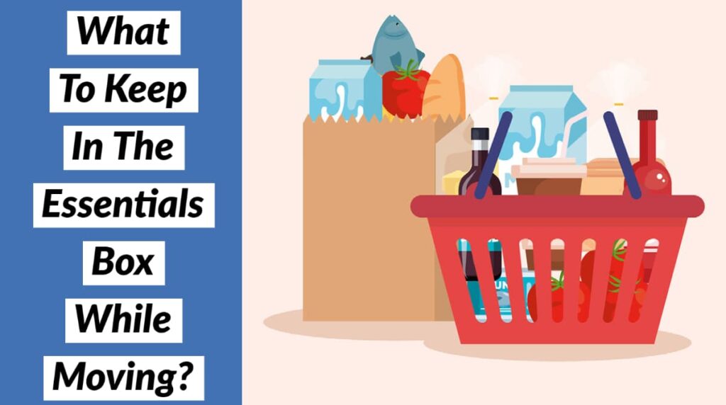 What To Keep In The Essentials Box While Moving