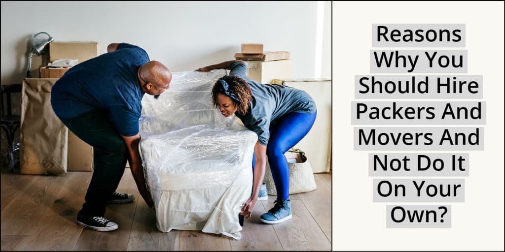 Why Hire Packers And Movers