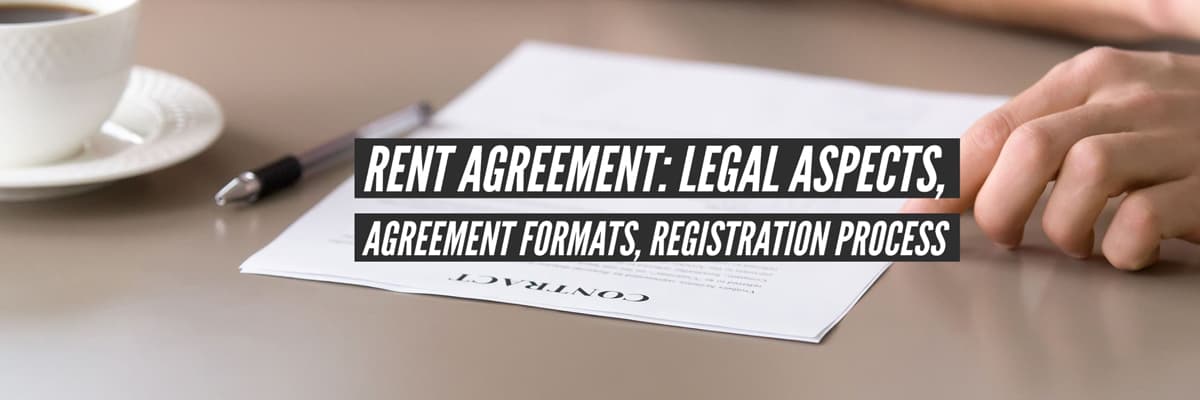 Rent Agreement: Legal Aspects, Agreement Formats, Registration Process