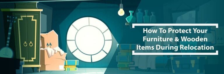 How To Protect Your Furniture & Wooden Items During Relocation